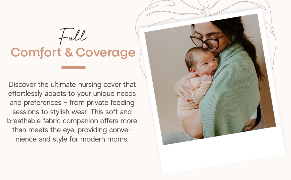 Mother and baby with nursing cover. Full coverage nursing cover, soft and breathable.